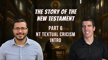 Introduction to the Textual Criticism of the New Testament (How We Got the New Testament) - Part 6