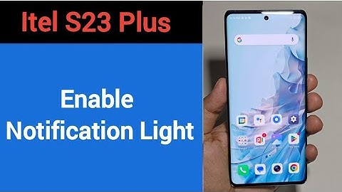 How to enable notification light, Itel S23 plus notification light enable kaise karen, lighting