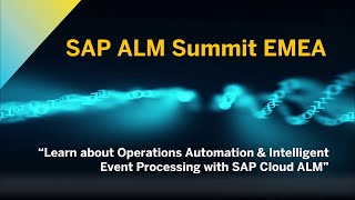Learn about Operations Automation & Intelligent Event Processing with SAP Cloud ALM