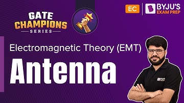 Antenna | Electromagnetic Theory (EMT) | GATE 2023 Electronics and Communication Exam | BYJU