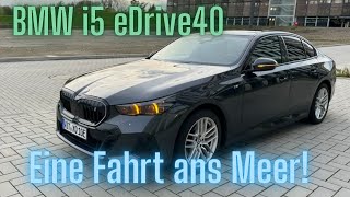 BMW i5 eDrive40: Eine Fahrt ans Meer! Teil I
