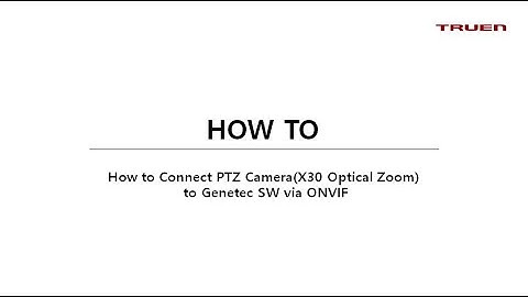 How to Connect PTZ Camera(X30 Optical Zoom) to Genetec SW via ONVIF