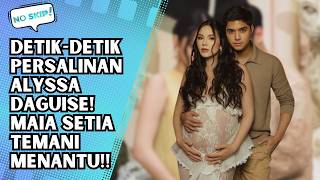 PENANTIAN ALYSSA DAGUISE! MAIA ESTIANTY SIAGA SATU TEMANI MENANTU!! I NO SKIP
