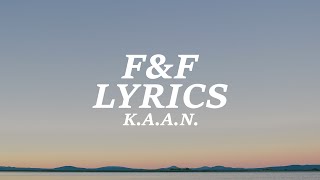 K.A.A.N. - F&F (Lyrics)