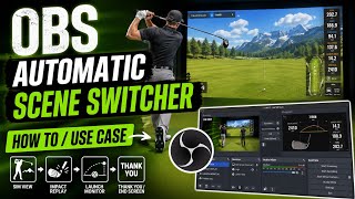 OBS Automatic Scene Switcher for Sim Golf (Full Set up + Use Case) Step by Step