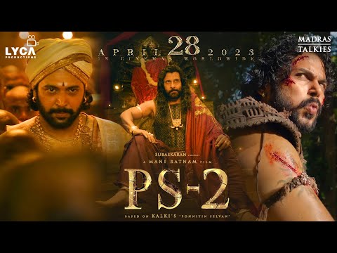 #PS2 - Ponniyin Selvan 2 | 28 Apr 2023 | Mani Ratnam | AR Rahman | Subaskaran | Lyca Productions