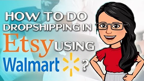 How to do Dropshipping and get sales in Etsy using Walmart