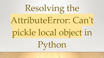 Resolving the AttributeError: Can