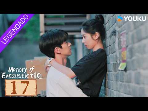 [Memory Of Encaustic Tile] EP17 💟 Chen Yuqi / Li Yi / Yan Zidong / Ma Li | YOUKU