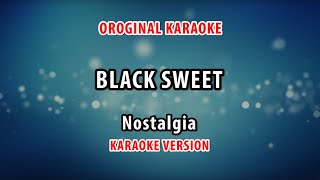 ORIGINAL KARAOKE BLACK SWEET - NOSTALGIA