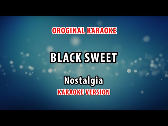 ORIGINAL KARAOKE BLACK SWEET - NOSTALGIA class=