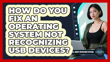 How Do You Fix An Operating System Not Recognizing USB Devices? - All About Operating Systems