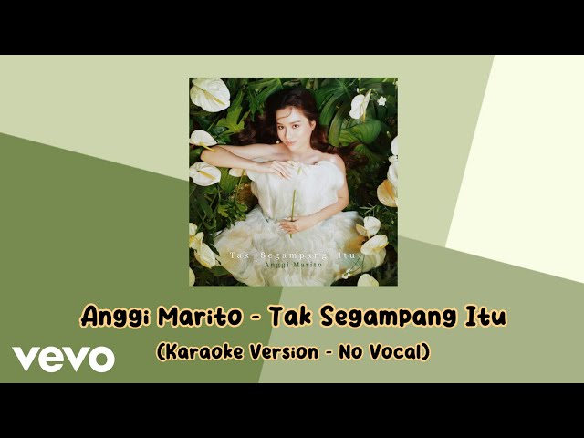 Anggi Marito - Tak Segampang Itu (Karaoke Version - No Vocal) class=