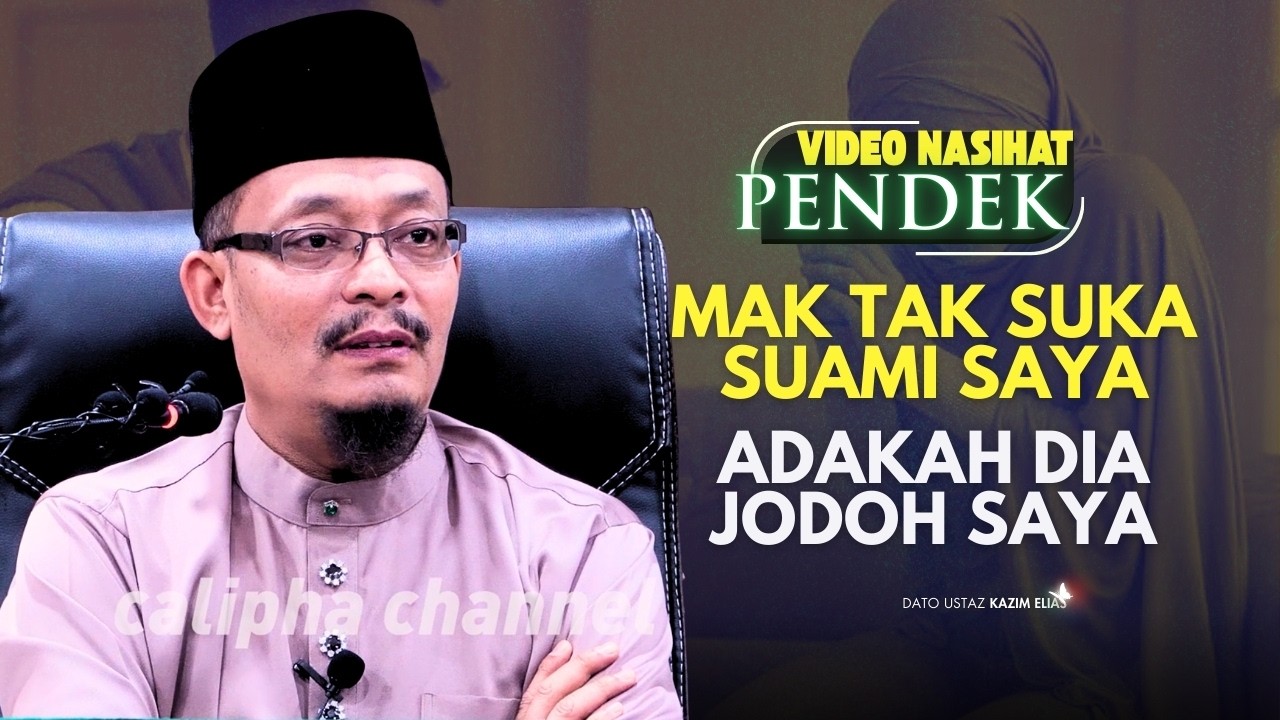 DATO USTAZ KAZIM ELIAS - MAK TAK SUKA SUAMI SAYA. ADAKAH IA JODOH