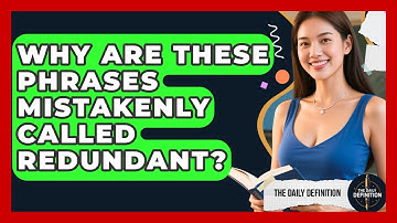 Why Are These Phrases Mistakenly Called Redundant? - The Daily Definition
