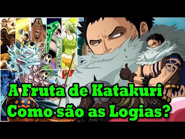 A fruta de Katakuri e Como são as Logias? 