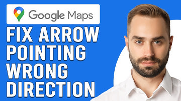 How To Fix Google Maps Arrow Pointing Wrong Direct(Step By Step Guide To Fix The Problem In Minutes)