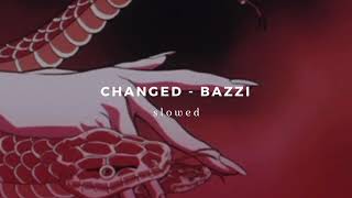 changed - bazzi (s l o w e d)