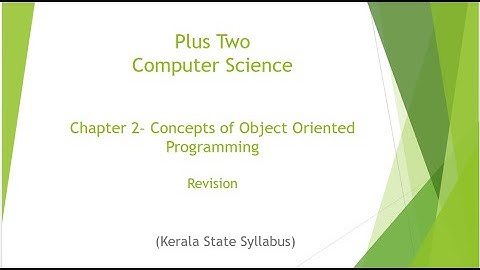 Plus Two | Computer Science | Chapter 2 - Concepts of Object Oriented Programming | Revision