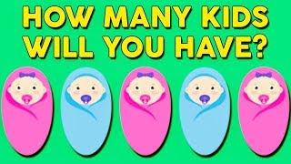 How Many Kids Will You Have? Personality Test Quiz | Getting to Know Yourself