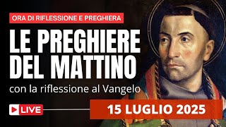 Le Preghiere del Mattino di oggi 15 Luglio 2025 - San Bonaventura, Vescovo e Dottore della Chiesa