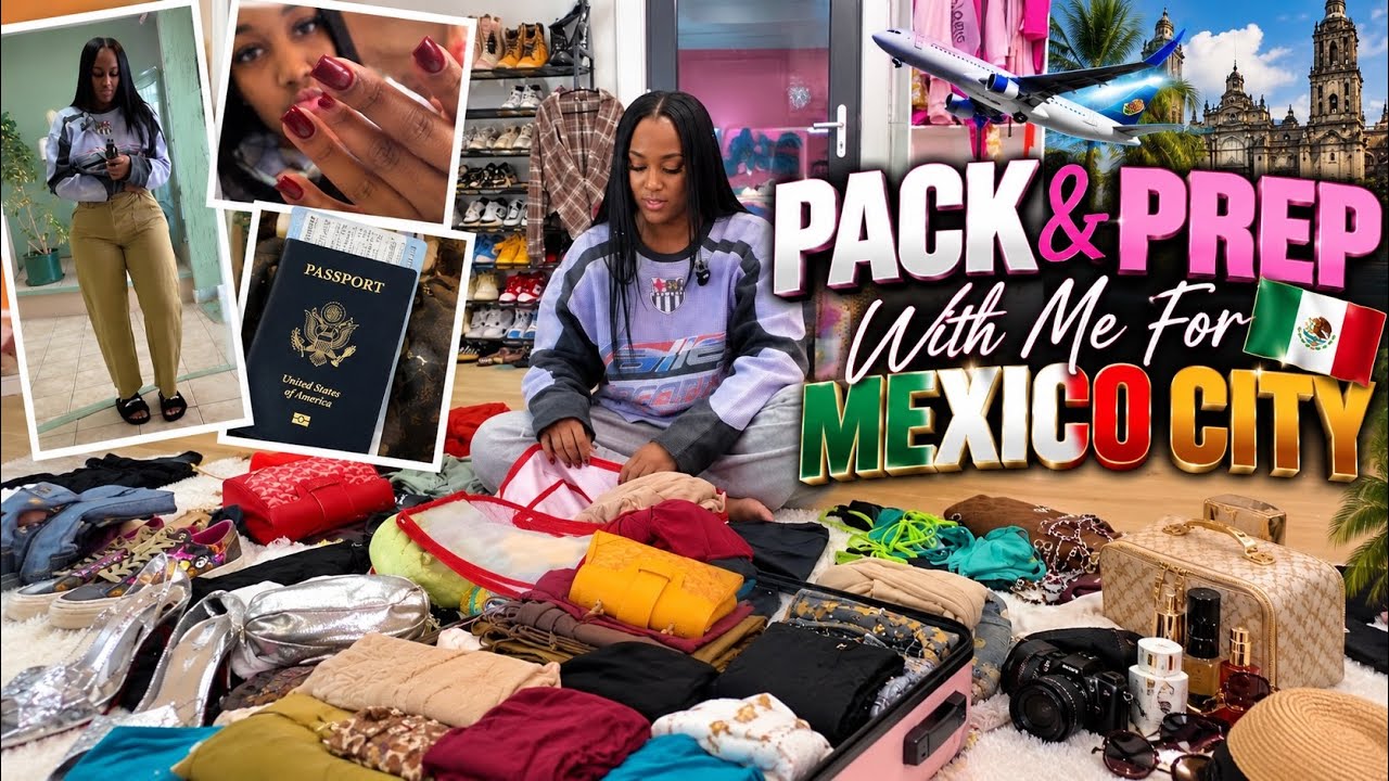 PACK + PREP WITH ME FOR MÉXICO CITY !📍