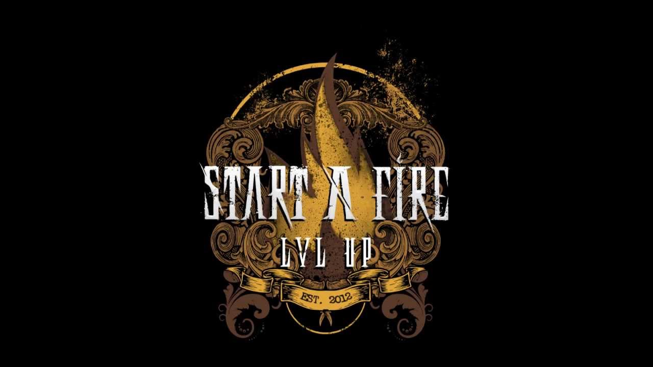 Watch Start A Fire - Lvl Up on YouTube Watch Start A Fire - Lvl Up on YouTube