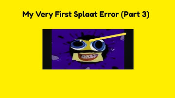 My Very First Splaat Error (Part 3)