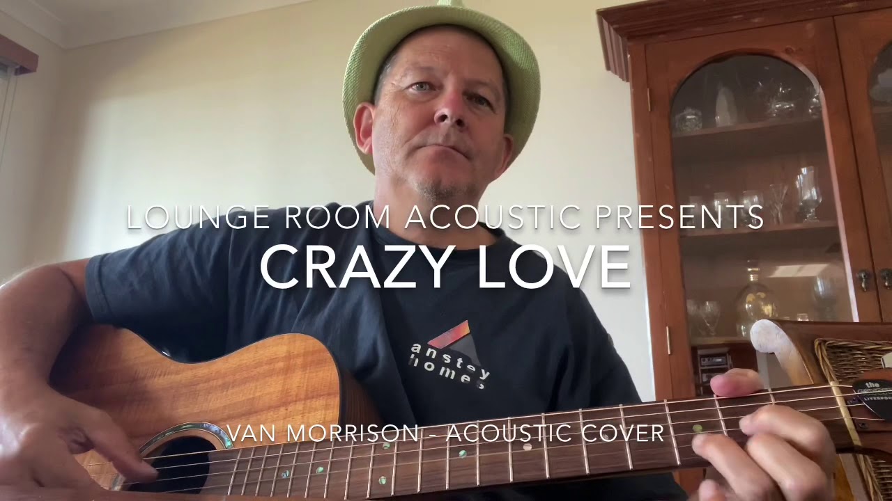 Crazy Love by Van Morrison solo acoustic YouTube