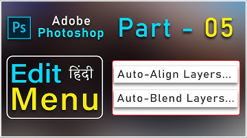 Auto Align Layers in Photoshop | Auto Blend Layers in Photoshop | Edit Menu | Part - 5 | 2023