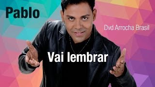 Pablo -- Vai Lembrar (Dvd - Arrocha Brasil) Vídeo Oficial chords