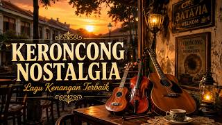Keroncong Nostalgia Terbaik 🎶 Lagu Lama yang Membawa Kembali Kenangan Indah