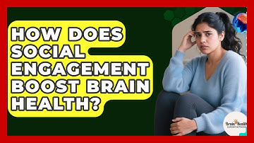How Does Social Engagement Boost Brain Health? - Brain Health Support Network