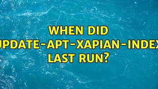 When did update-apt-xapian-index last run