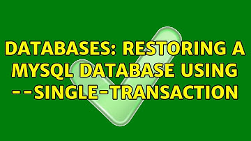Databases: Restoring a mysql database using --single-transaction