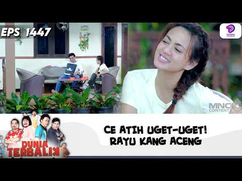 CE ATIH UGET-UGET!RAYU KANG ACENG | DUNIA TERBALIK| EPS.1447 (1/8)
