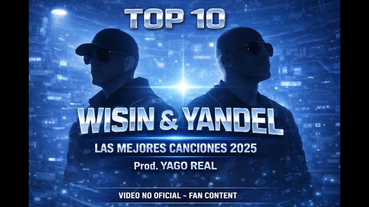 TOP 10 MEJORES CANCIONES DE WISIN Y YANDEL 2025 (IA VERSION)
