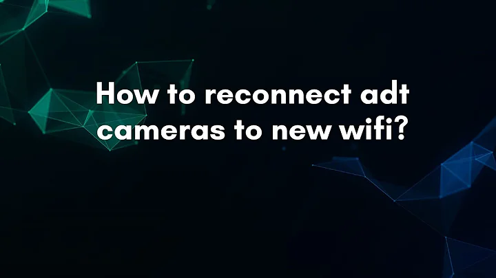 How to reconnect adt cameras to new wifi?