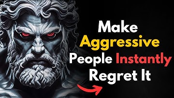 6 Verbal Tricks To Make An Aggressive Person Sorry | STOIC PHILOSOPHY