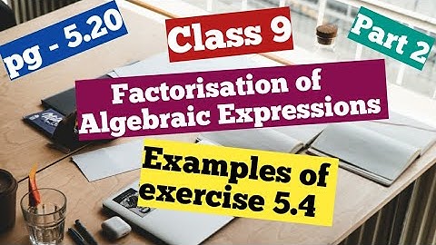 R D Sharma class 9 examples of Ex 5.4 of  chapter 5(factorisation of algebraic expression) Part- 2