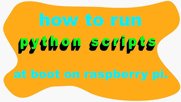 Run python scrips at boot on raspberry pi.