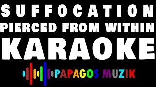 SUFFOCATION - PIERCED FROM WITHIN - KARAOKE INSTRUMENTAL - PAPAGOS MUZIK