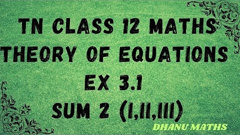 TN CLASS 12 MATHS| THEORY OF EQUATIONS  | EXERCISE 3.1 | SUM 2 (i,ii,iii)#tnclass12maths #maths