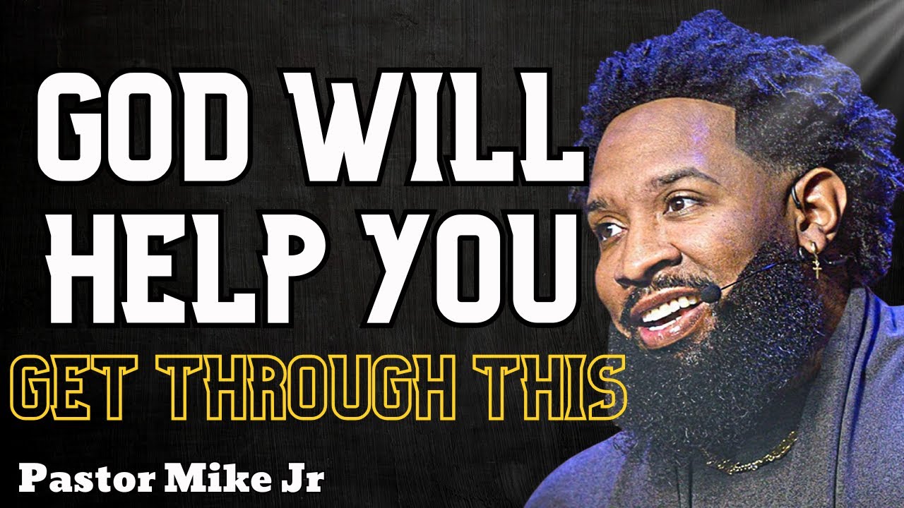 God Will Help You Get Through This | A Message of Hope & Faith (Pastor Mike Jr) | Pastor Mike Jr