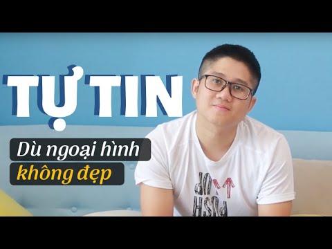 Video: Làm Thế Nào để Yêu Ngoại Hình Của Bạn