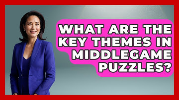 What Are The Key Themes In Middlegame Puzzles? - The Chess Codex