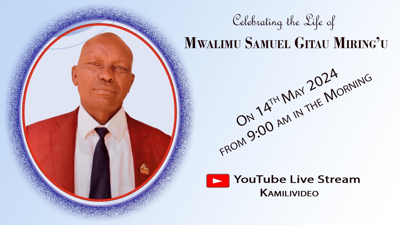 Celebrating the Life of MWALIMU SAMUEL GITAU MIRING'U