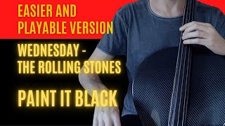 WEDNESDAY - Paint it black for CELLO solo - Easier and playable version