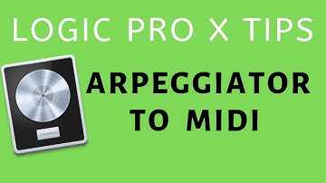 Arpeggiator To MIDI - Logic Pro X Tip