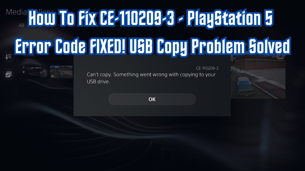How To Fix CE-110209-3 - PlayStation 5 Error Code FIXED! USB Copy How To Fix CE-110209-3 - PlayStation 5 Error Code FIXED! USB Copy